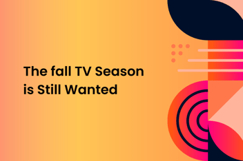 Graphical Image with Shapes and Text "The fall TV season is still wanted"