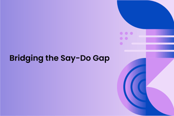Graphical image with shapes and text "Bridging the say-do gap"