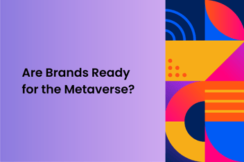 Graphical Image with shapes and text "Are brands ready for the metaverse?"