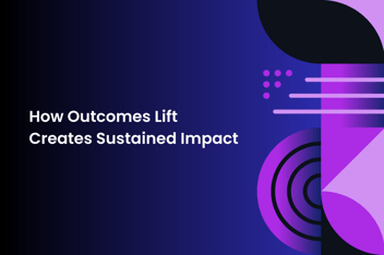 Image with graphic shapes and text "How Outcomes Lift creates sustained impact"