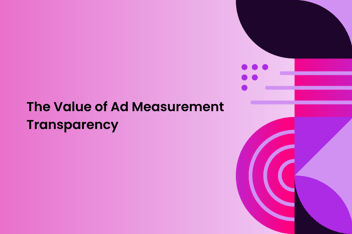 Graphical Image featuring text "The value of ad measurement transparency"