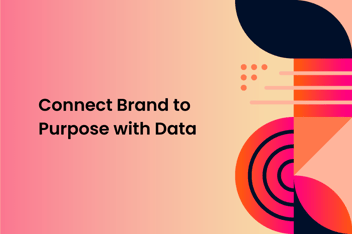 graphic image with text "Connect brand to purpose with data"