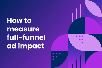 How to measure full-funnel ad impact