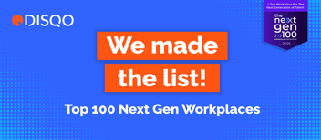 DISQO made the Top 100 Next Gen Workplace list!